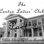 The Canton Ladies’ Club (part 2) by Tom Lawrence